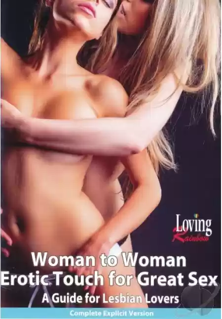 Woman to Woman Erotic Touch for Great Sex