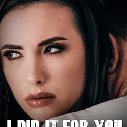 I Did It For You