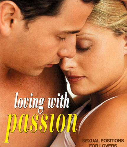 Loving With Passion: Sexual Positions For Lovers