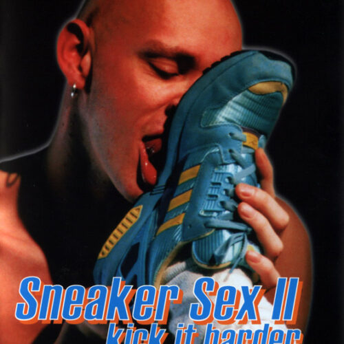 Sneaker Sex #02: Kick It Harder