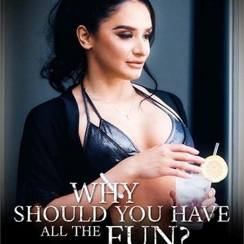 Why Should You Have All The Fun?