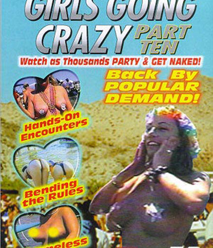 Girls Going Crazy Part Ten